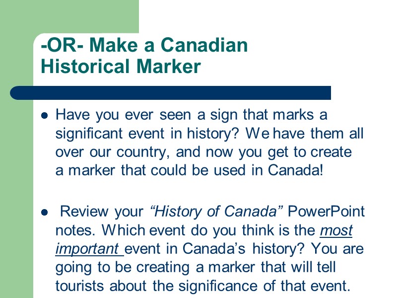 -OR- Make a Canadian  Historical Marker Have you ever seen a sign that